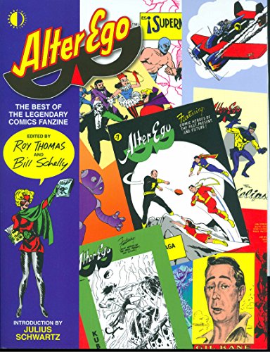 Alter Ego: The Best Of The Legendary Comics Fanzine by Roy Thomas, Jack Kirby, Steve Ditko, Wally Wood