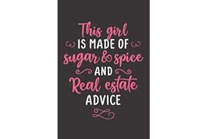 This Girl Is Made Of Sugar & Spice And Real Estate Advice: Realtor Journal - Blank Lined Notebook for Real Estate Agents