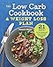 The Low Carb Cookbook & Weight Loss Plan: 21 Days to Cut Carbs and Burn Fat with a Ketogenic Diet
