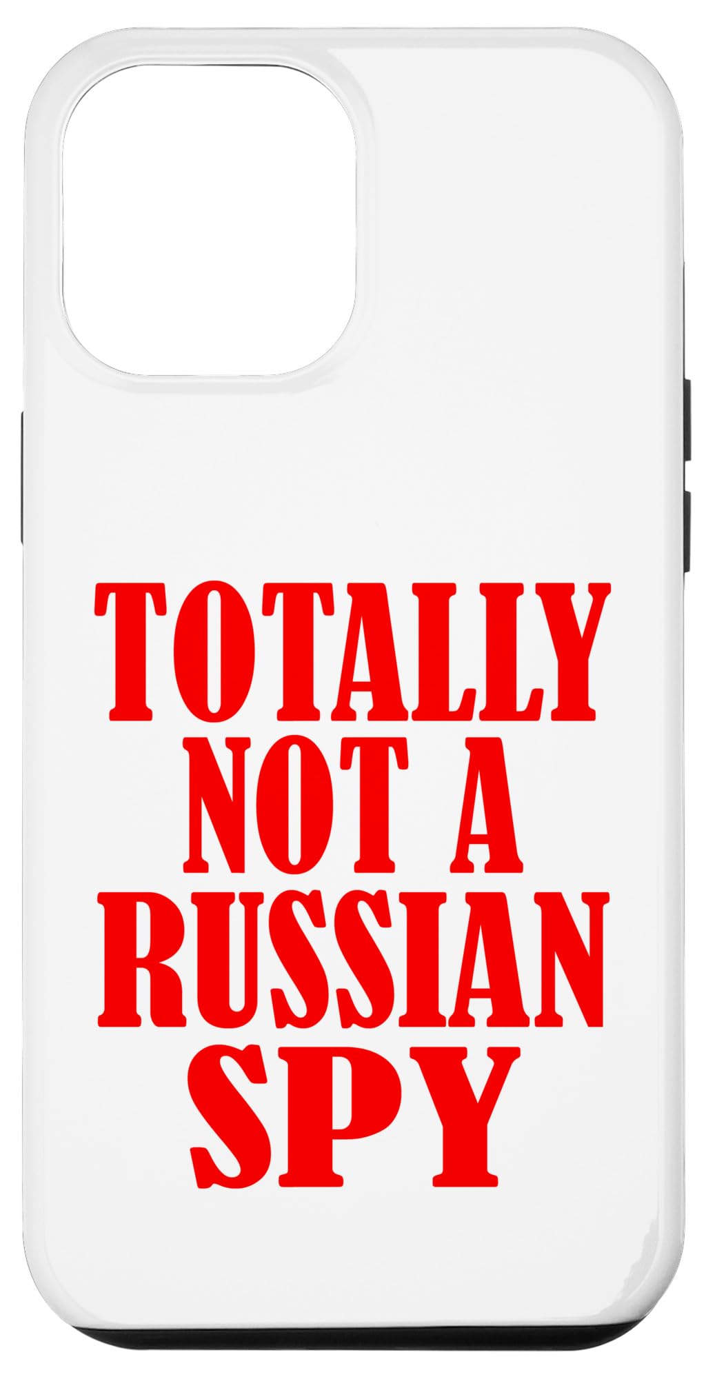 iPhone 12 Pro Max Totally Not A Russian Spy - Sarcastic Political Case