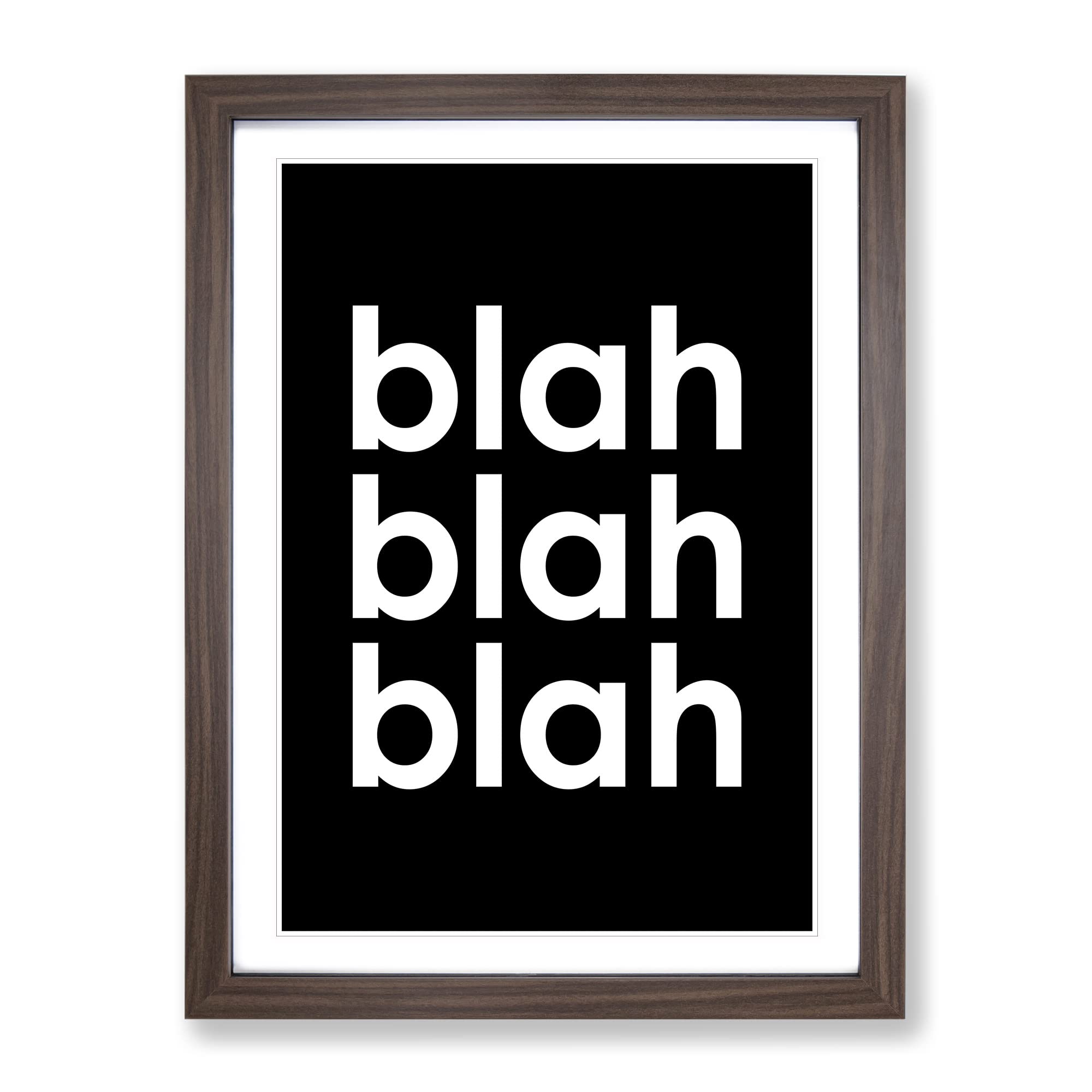 Blah Blah Blah Black Typography Quote Framed Wall Art Print, Ready to Hang Picture for Living Room Bedroom Home Office Décor, Walnut A4 (34 x 25 cm)