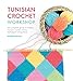 Tunisian Crochet Workshop: The Complete Guide to Modern Tunisian Crochet Stitches, Techniques and Patterns by Michelle Robinson