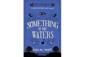 Something in the Waters - A Cozy Mystery (with dragons): Tea, cake, and suspicious flooding in the Yorkshire Dales (A Beaufort Scales Mystery, Book 9)