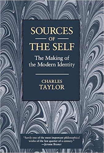 Sources of the Self: The Making of the Modern Identity Sources of the Self: The Making of the Modern Identity