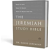 The Jeremiah Study Bible, ESV: What It Says. What It Means. What It Means for You.