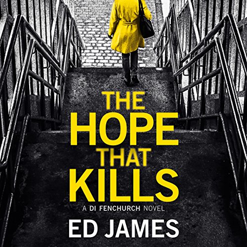 The Hope That Kills: A DI Fenchurch Novel, Book 1