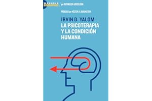 Irvin D. Yalom: La Psicoterapia y La Condicin Humana (Spanish Edition)
