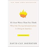It's Even Worse Than You Think: What the Trump Administration Is Doing to America