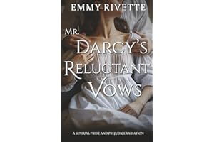 Mr. Darcy's Reluctant Vows: A Sensual Pride and Prejudice Variation