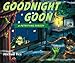 Goodnight Goon: a Petrifying Parody