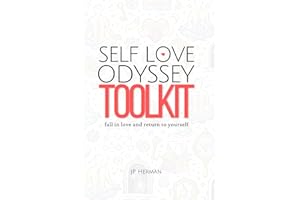 Self Love Odyssey Toolkit: A Practical Guide to Self-Love, Emotional Healing, Inner Peace, and Building Self-Trust
