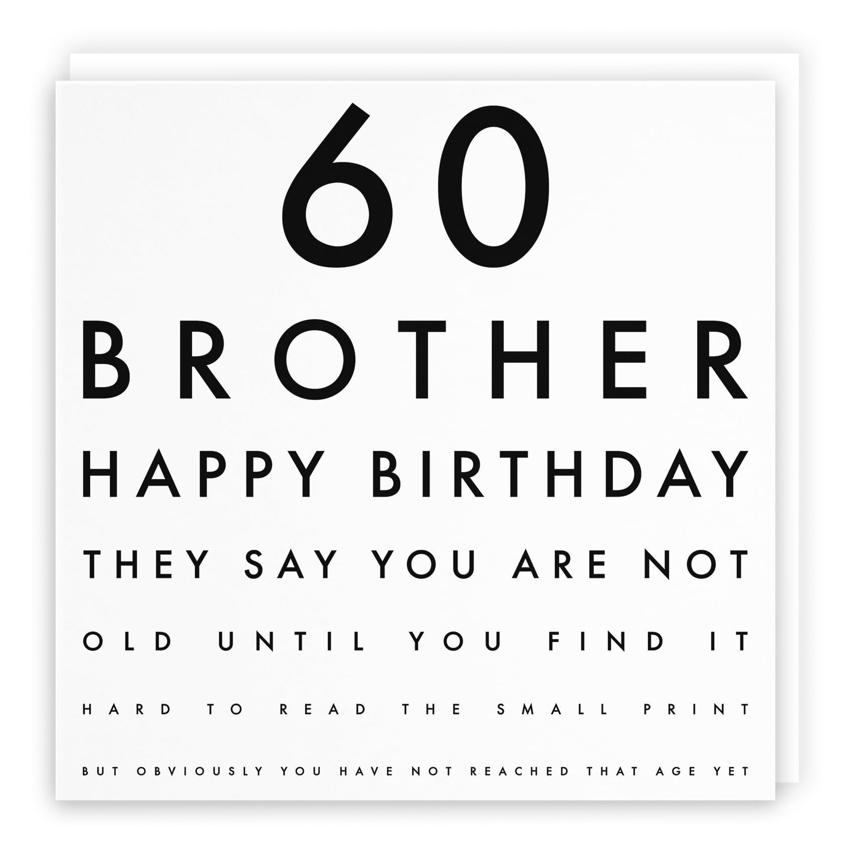 Hunts England - Large Brother 60th Funny Birthday Card - 60 Brother - Happy Birthday - They Say You Are Not Old Until You Find It Hard To Read The Small Print... Large - 210 x 210 mm - Age 60
