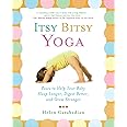 Itsy Bitsy Yoga: Poses to Help Your Baby Sleep Longer, Digest Better, and Grow Stronger