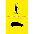 The Dominant Animal: Human Evolution and the Environment