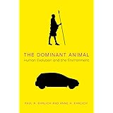 The Dominant Animal: Human Evolution and the Environment