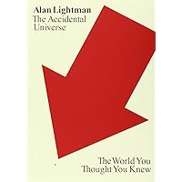 The Accidental Universe: The World You Thought You Knew