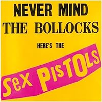 Sex Pistols - Never Mind the Bollocks Here's The Sex Pistols