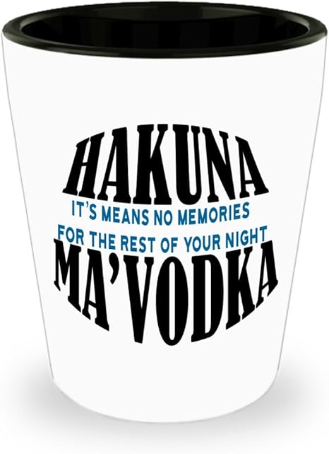 Sfgjyujt Shot Glasses Funny Sayings Hakuna M Vodka Alcohol Shot Glass Gift Quotes Sayings White Ceramic Mug 033 Amazon De Kuche Haushalt