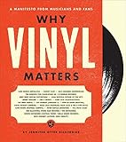 Why Vinyl Matters: A Manifesto from Musicians and Fans by 