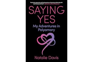 Saying Yes: My Adventures in Polyamory