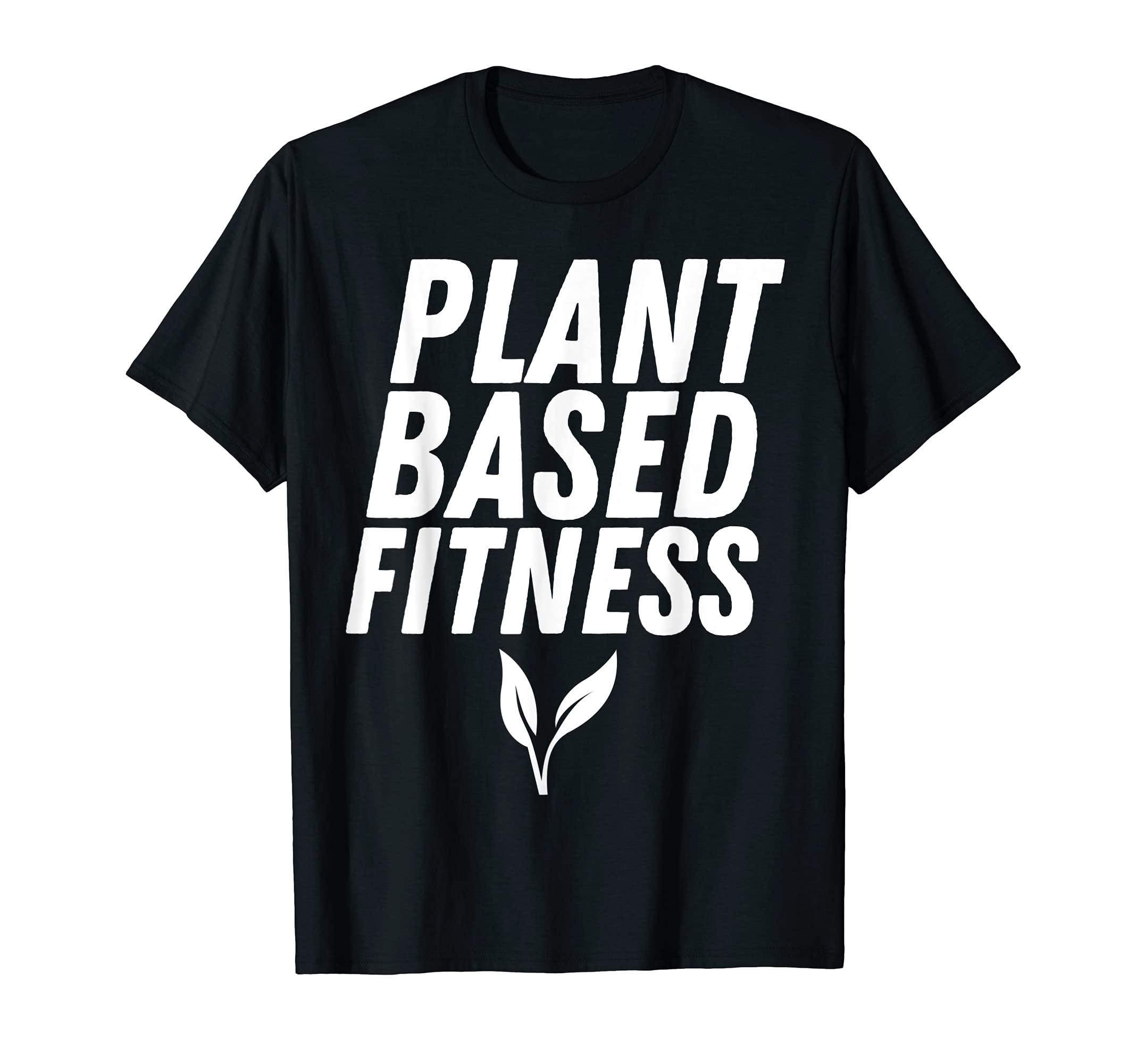 Vegan vegetarian Fitness Motivational Plant Based Fitness T-Shirt
