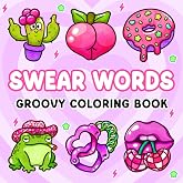 Swear Words: Easy Coloring Book for Adults Featuring Funny Quotes with Groovy Designs for Relaxation and Stress Relief