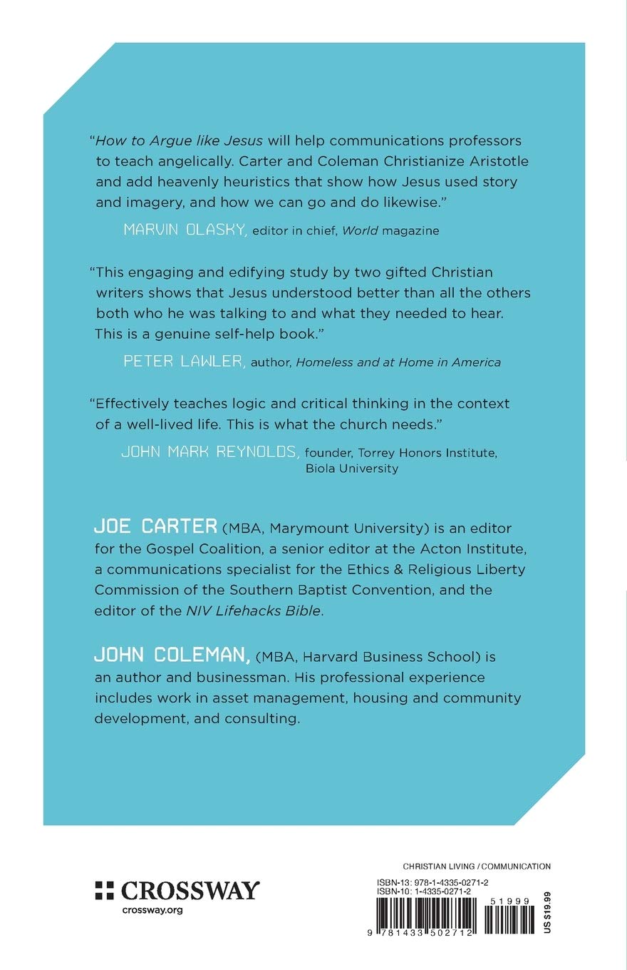 How To Argue Like Jesus Learning Persuasion From History S Greatest Communicator Joe Carter John Coleman 9781433502712 Amazon Com Books