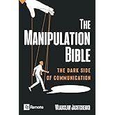 The Manipulation Bible: The Dark Side of Communication