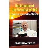 The Practice of the Presence of God (Translated): Pope Leo's Spiritual Secret