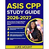 ASIS CPP Study Guide 2026-2027: Achieve Success Through 1000 Real Exam Questions and Step-by-Step Answer