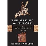 The Making of Europe: Conquest, Colonization and Cultural Change, 950-1350