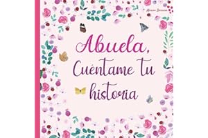 Abuela, cuéntame tu historia: 120 preguntas para averiguar la historia de tu abuela | Gran formato | Un libro para completar sobre la vida de tu abuela | abuela hablame de ti (Spanish Edition)