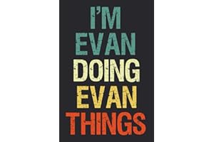 I'm Evan Doing Evan Things: Notebook Gift Evan name gifts, Personalized Journal Gift for Evan , Gift Idea for Evan, 120 Pages