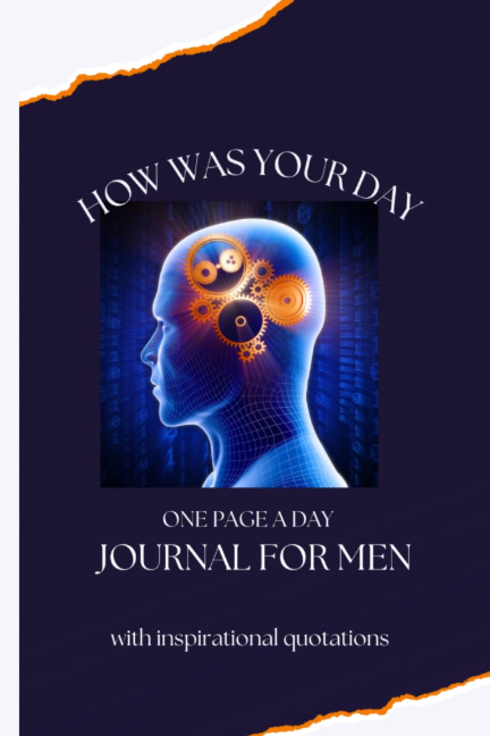 HOW WAS YOUR DAY JOURNAL FOR MEN: with INSPIRATIONAL quotations and reminder prompts – ideal 5-minute journaling for those in a hurry - ONE PAGE A DAY. Take a look inside!