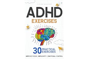 Adhd Exercises: 30 Practical Exercises to Improve Focus, Impulsivity, and Emotional Control