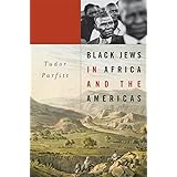 Black Jews in Africa and the Americas (The Nathan I. Huggins Lectures)
