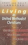 Living as United Methodist Christians: Our