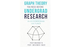 Graph Theory You Need Before Undergrad Research: in 8 undergrad lectures