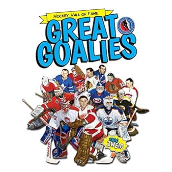 Great Goalies (Hockey Hall of Fame Kids) Great Goalies (Hockey Hall of Fame Kids)