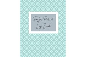 Foster Parent Log Book: Notebook Organizer Child Information, Case Team, Respite Care, Expense Tracker, Family Information, Visitation Log, Medical & ... Log, Memory pages, 52 Week Undated Calendar
