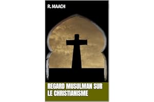 Regard musulman sur le christianisme (French Edition)
