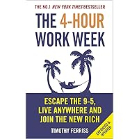The 4-Hour Work Week: Escape the 9-5, Live Anywhere and Join the New Rich