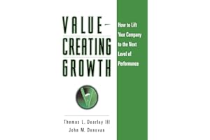 Value-Creating Growth: How to Lift Your Company to the Next Level of Performance