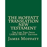 The Moffatt Translation New Testament: The Low Tide Press Large