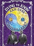 Dying to Know: Ram Dass & Timothy Leary