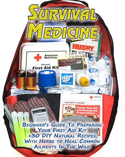 !B.e.s.t Survival Medicine: Beginner's Guide To Preparing Your First Aid Kit + 30 DIY Natural Recipes With He [R.A.R]