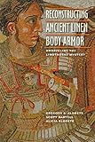 Reconstructing Ancient Linen Body Armor: Unraveling the Linothorax Mystery cover
