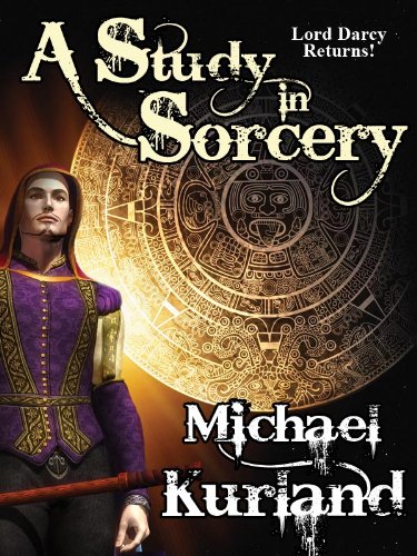 A Study in Sorcery: A Lord Darcy Novel by Michael Kurland