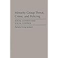 Minority Group Threat, Crime, and Policing: Social Context and Social Control