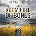 A Room Full of Bones: A Ruth Galloway Investigation, Book 4